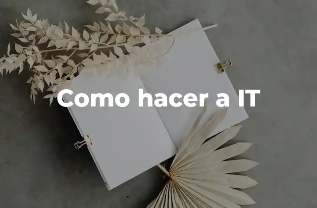 Como Hacer a It