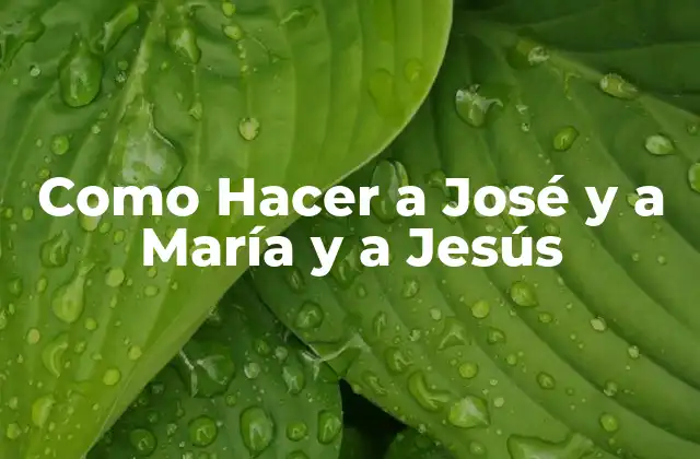 Como Hacer a José y a María y a Jesús