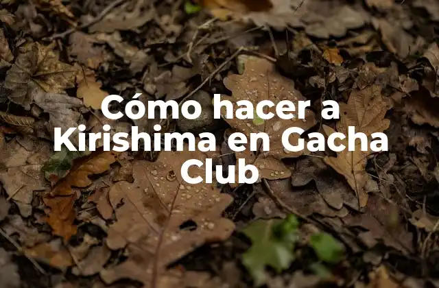 Cómo Hacer a Kirishima en Gacha Club