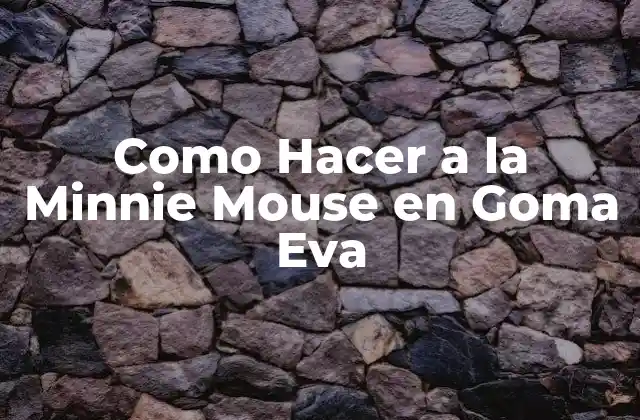 Como Hacer a la Minnie Mouse en Goma Eva