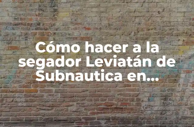 Cómo Hacer a la Segador Leviatán de Subnautica en Papercraft