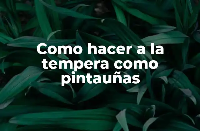 Como Hacer a la Tempera como Pintauñas