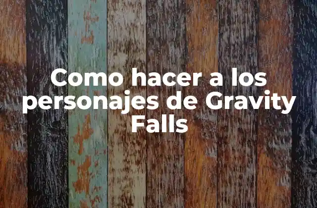 ¿Qué son los personajes de Gravity Falls?
