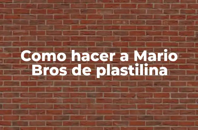 Como Hacer a Mario Bros de Plastilina