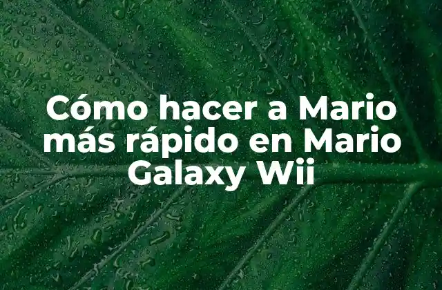 Cómo Hacer a Mario Más Rápido en Mario Galaxy Wii