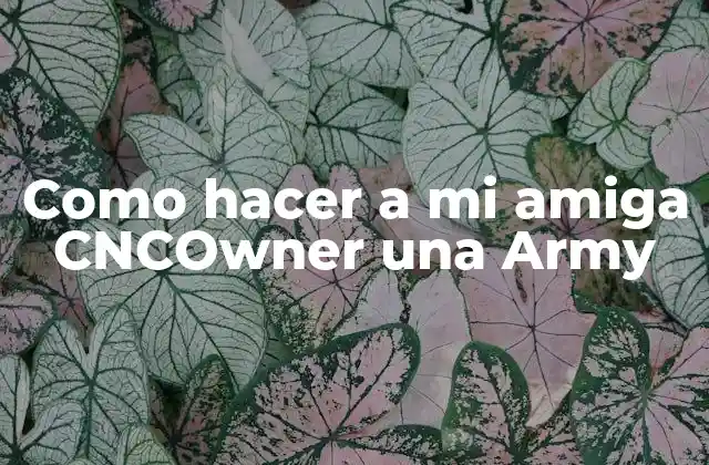 Como Hacer a Mi Amiga Cncowner una Army