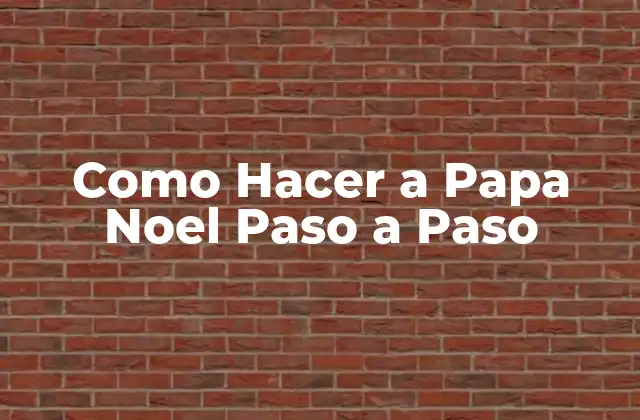 Como Hacer a Papa Noel Paso a Paso
