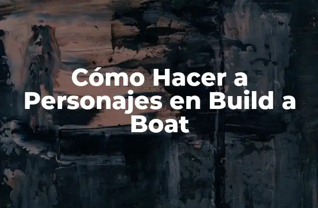 Cómo Hacer a Personajes en Build a Boat