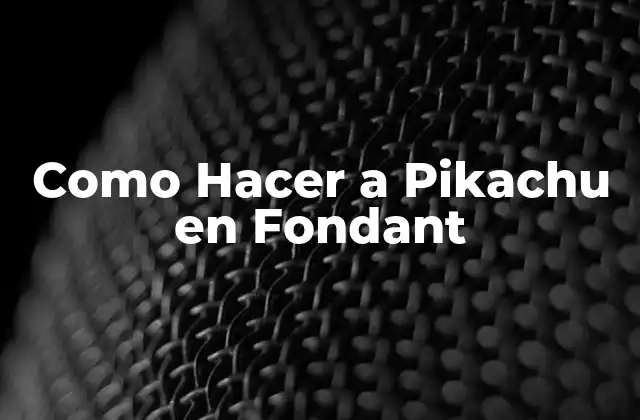 Como Hacer a Pikachu en Fondant