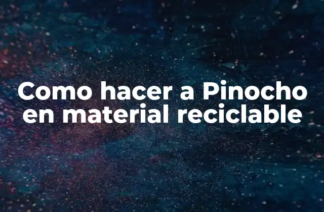Como Hacer a Pinocho en Material Reciclable