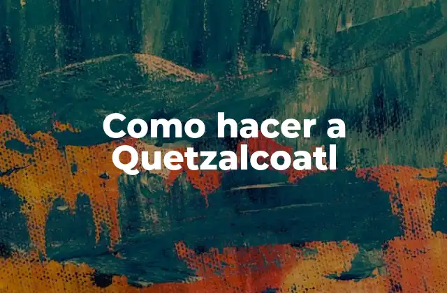 Como Hacer a Quetzalcoatl