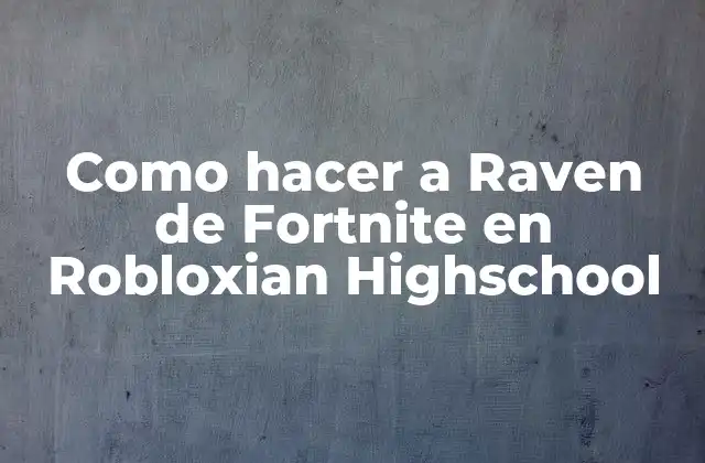 Como Hacer a Raven de Fortnite en Robloxian Highschool