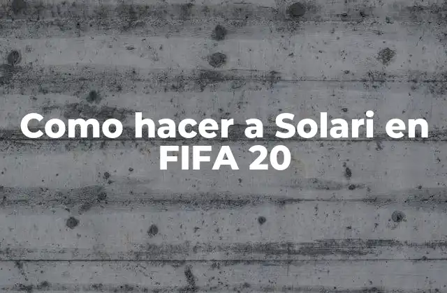 Como Hacer a Solari en Fifa 20
