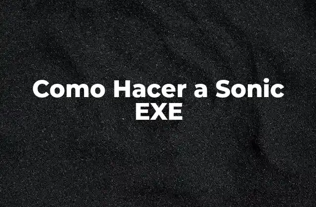 Como Hacer a Sonic Exe