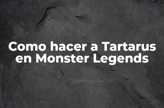 Como Hacer a Tartarus en Monster Legends