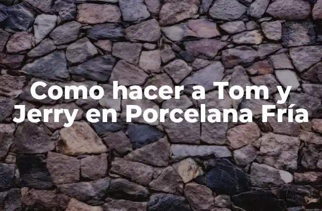 Como Hacer a Tom y Jerry en Porcelana Fría