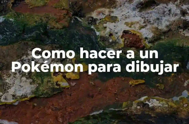 Como Hacer a un Pokémon para Dibujar
