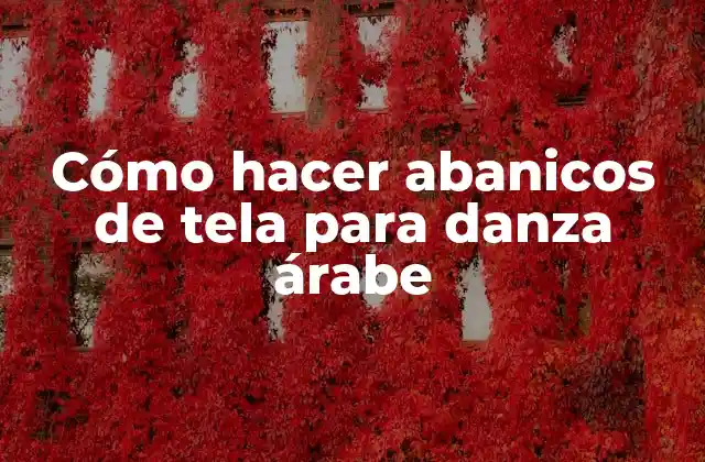 Cómo Hacer Abanicos de Tela para Danza Árabe