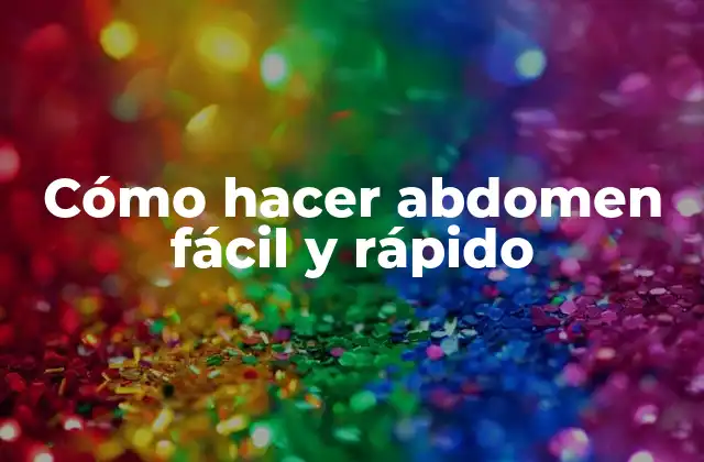 Cómo Hacer Abdomen Fácil y Rápido