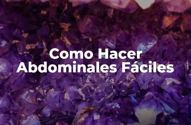 Como Hacer Abdominales Fáciles