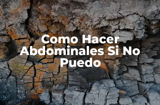 Como Hacer Abdominales Si No Puedo