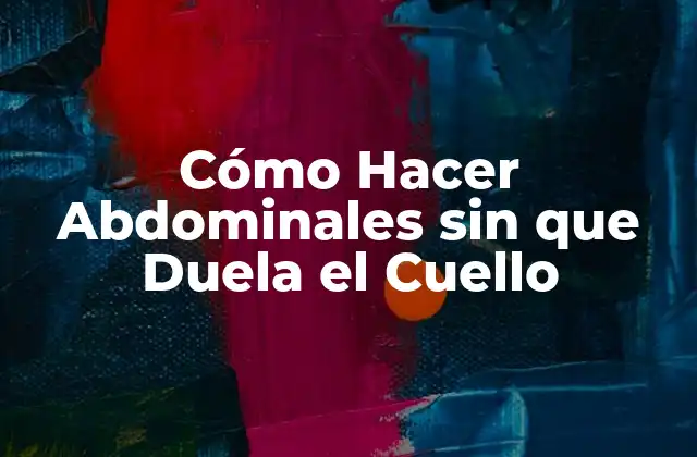Cómo Hacer Abdominales sin que Duela el Cuello