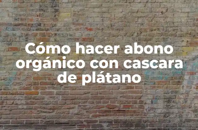Cómo Hacer Abono Orgánico con Cascara de Plátano 2 Cómo hacer abono orgánico con cascara de plátano