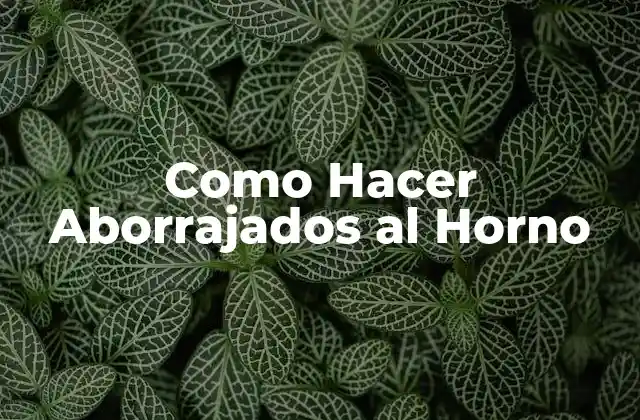 Como Hacer Aborrajados Al Horno