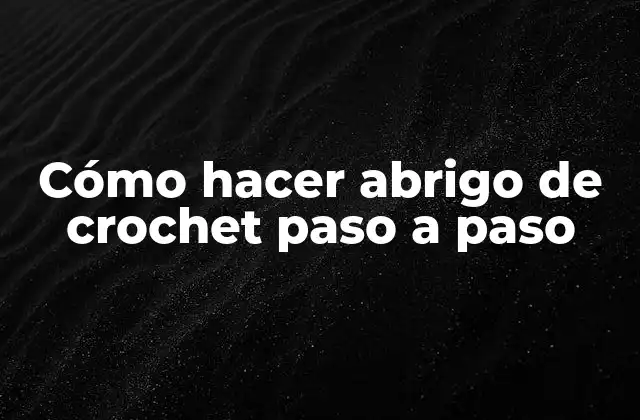Cómo Hacer Abrigo de Crochet Paso a Paso 2 Cómo hacer abrigo de crochet paso a paso