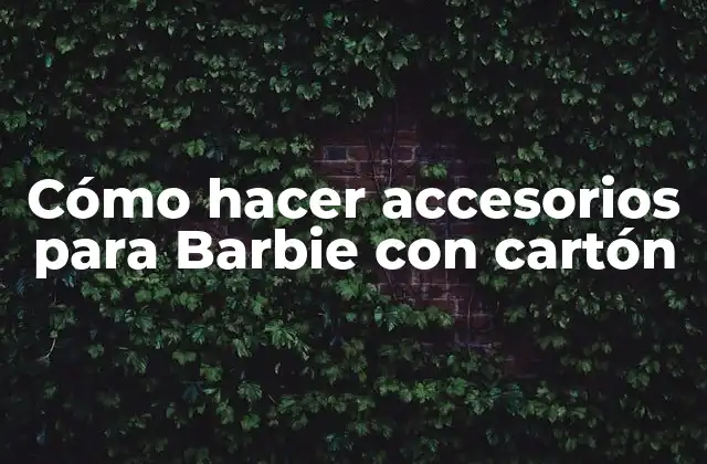 Cómo Hacer Accesorios para Barbie con Cartón