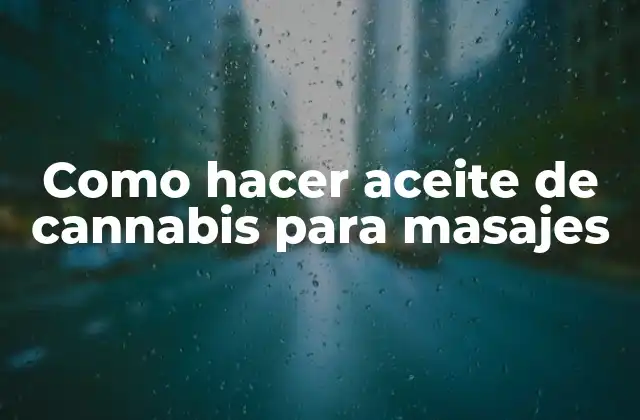 Como Hacer Aceite de Cannabis para Masajes