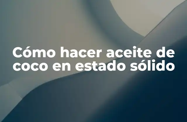 Aceite de coco en estado sólido
