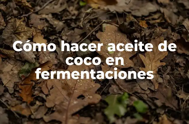 Aceite de coco en fermentaciones
