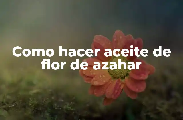 ¿Qué es el aceite de flor de azahar y para qué sirve?