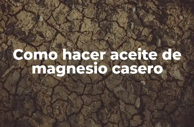 Como Hacer Aceite de Magnesio Casero