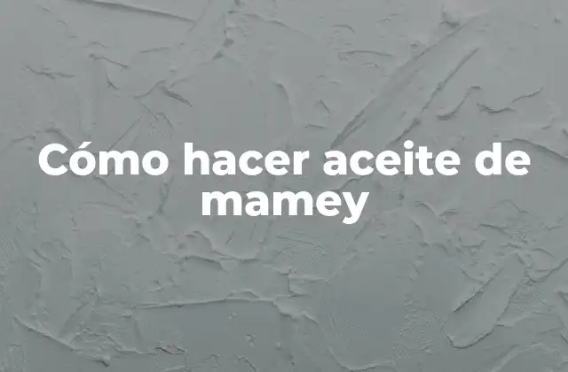 ¿Qué es el aceite de mamey y para qué sirve?