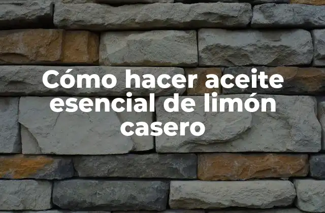 Cómo Hacer Aceite Esencial de Limón Casero 2 Aceite esencial de limón casero