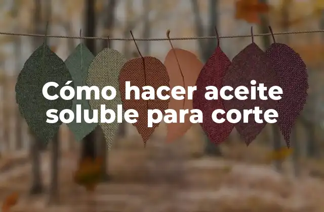 Cómo Hacer Aceite Soluble para Corte