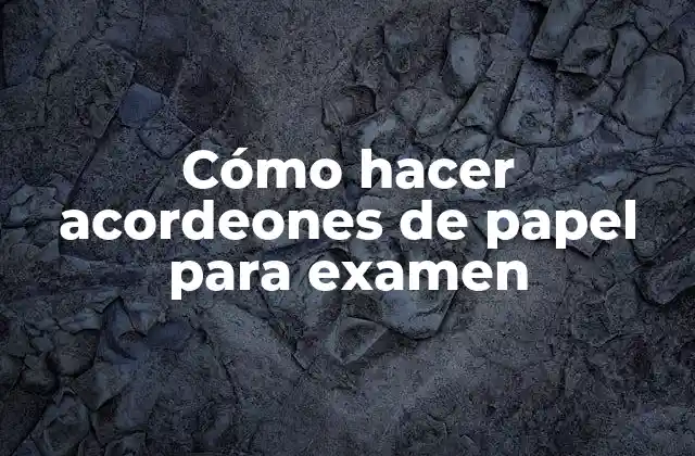 Acordeones de papel para examen