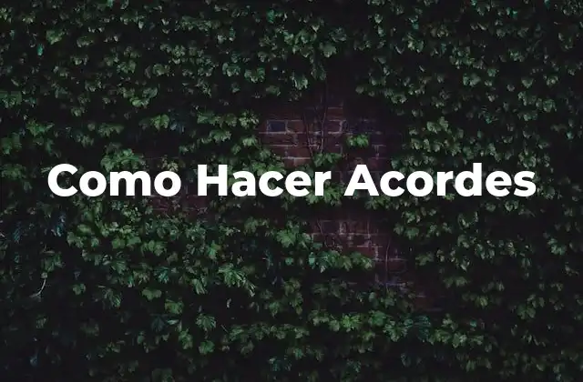 Como Hacer Acordes