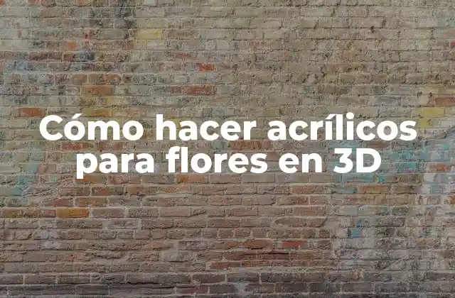 Cómo Hacer Acrílicos para Flores en 3d