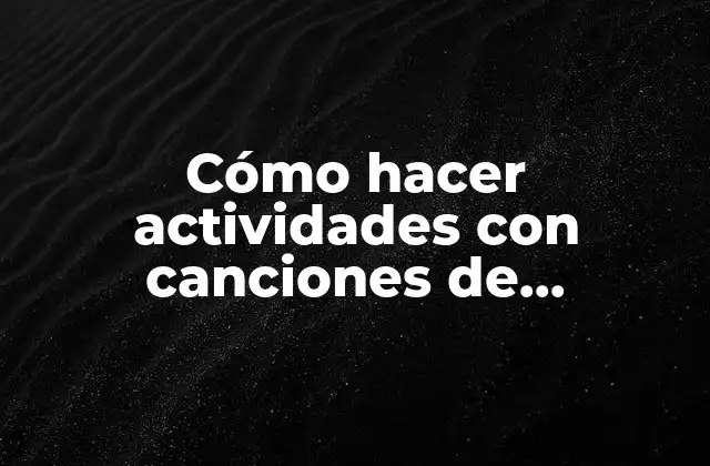 Cómo Hacer Actividades con Canciones de Diferentes Idiomas