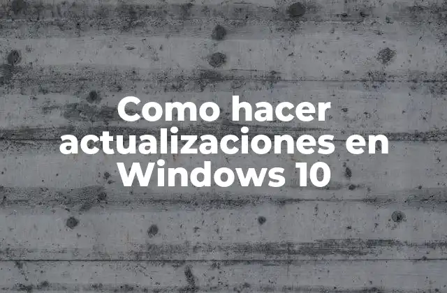 Como Hacer Actualizaciones en Windows 10