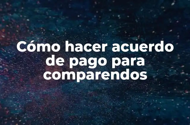 Cómo Hacer Acuerdo de Pago para Comparendos