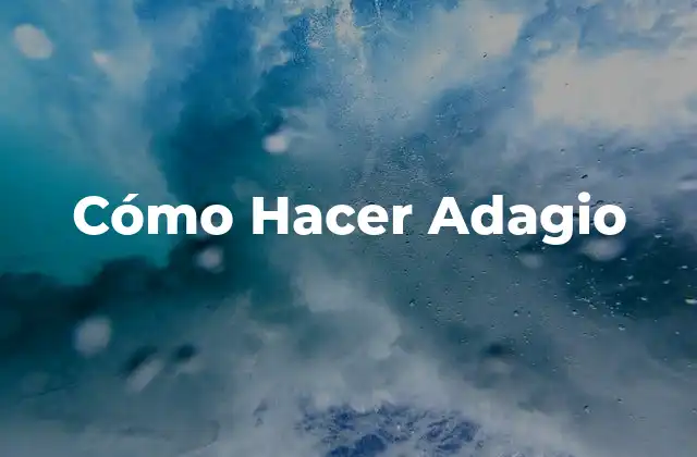 Cómo Hacer Adagio