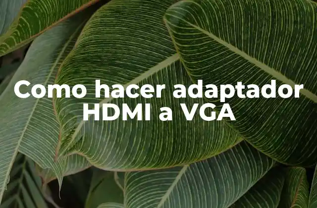 Como Hacer Adaptador Hdmi a Vga