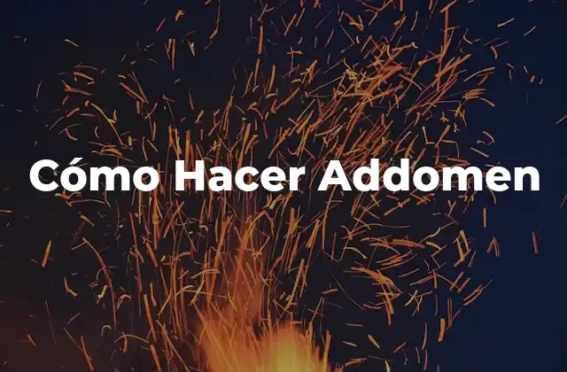 Cómo Hacer Addomen