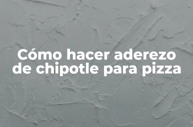 Cómo Hacer Aderezo de Chipotle para Pizza