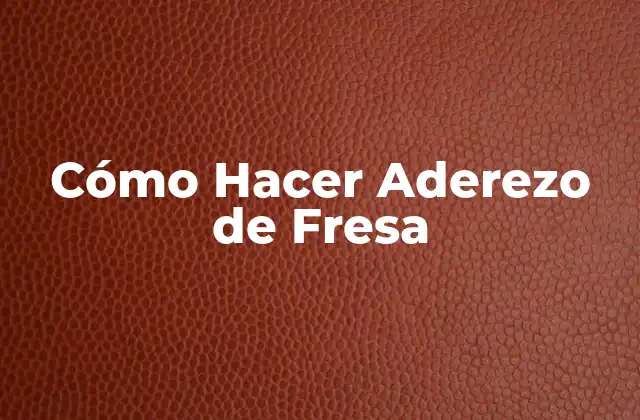Cómo Hacer Aderezo de Fresa