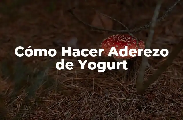 Cómo Hacer Aderezo de Yogurt